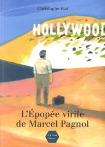 Couverture du livre L'Épopée virile de Marcel Pagnol par Christophe Fiat