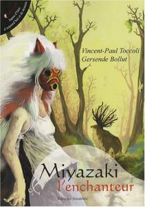 Couverture du livre Miyazaki l'enchanteur par Vincent-Paul Toccoli et Gersende Bollut