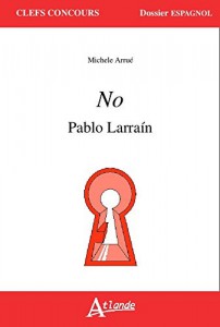 Couverture du livre No - Pablo Larraín par Michèle Arrué