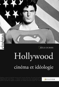 Couverture du livre Hollywood, cinéma et idéologie par Régis Dubois