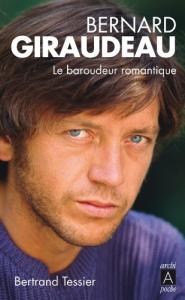 Couverture du livre Bernard Giraudeau, le baroudeur romantique par Bertrand Tessier