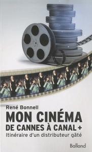 Couverture du livre Mon cinéma, de cannes à Canal + par René Bonnell