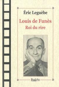 Couverture du livre Louis de Funès, roi du rire par Eric Leguèbe