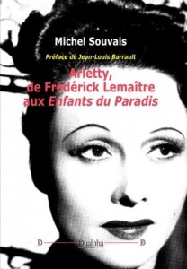 Couverture du livre Arletty, de Frédérick Lemaître aux Enfants du Paradis par Michel Souvais