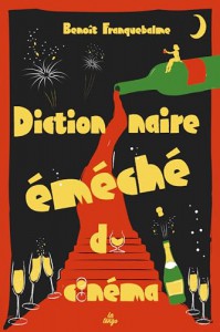 Couverture du livre Dictionnaire éméché du cinéma par Benoît Franquebalme
