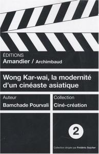 Couverture du livre Wong Kar-wai, la modernité d'un cinéaste asiatique par Bamchade Pourvali