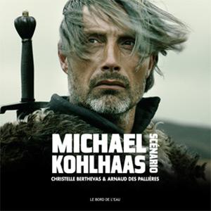 Couverture du livre Michael Kohlass, le scénario par Arnaud Des Pallières et Christelle Berthevas