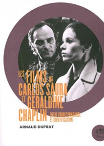 Couverture du livre Les films de Carlos Saura et Geraldine Chaplin par Arnaud Duprat