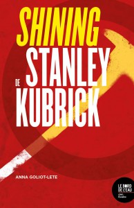 Couverture du livre Shining de Stanley Kubrick par Anne Goliot-Lété