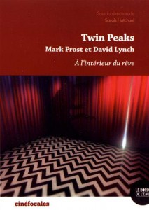 Couverture du livre Twin Peaks, Mark Frost et David Lynch par Collectif dir. Sarah Hatchuel