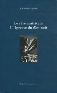 Couverture du livre Le rêve américain à l'épreuve du film noir par Jean-François Pigoullié