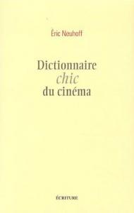 Couverture du livre Dictionnaire chic du cinéma par Eric Neuhoff