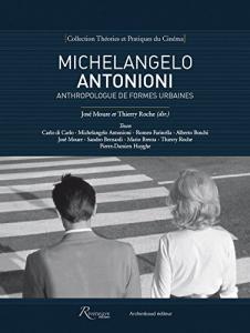 Couverture du livre Michelangelo Antonioni par Collectif dir. José Moure et Thierry Roche