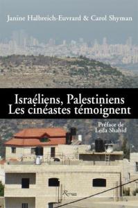 Couverture du livre Israéliens, Palestiniens, les cinéastes témoignent par Janine Halbreich-Euvrard et Carol Shyman