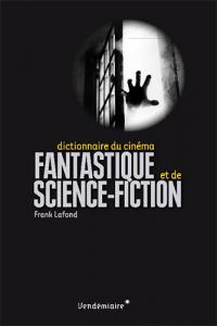 Couverture du livre Dictionnaire du cinéma fantastique et de science-fiction par Frank Lafond
