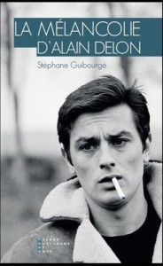 Couverture du livre La Mélancolie d'Alain Delon par Stéphane Guibourgé