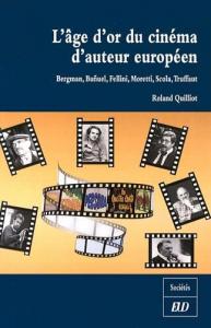 Couverture du livre L'Âge d'or du cinéma d'auteur européen par Roland Quilliot