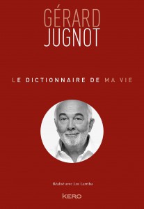 Couverture du livre Le Dictionnaire de ma vie par Gérard Jugnot et Luc Larriba