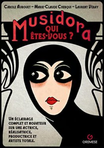 Couverture du livre Musidora, qui êtes-vous? par Carole Aurouet, Marie-Claude Cherqui et Laurent Véray