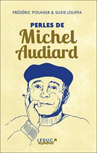Couverture du livre Perles de Michel Audiard par Frédéric Pouhier et Susie Jouffa