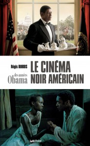 Couverture du livre Le Cinéma noir américain des années Obama par Régis Dubois