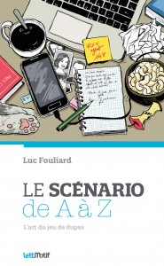 Couverture du livre Le Scénario de A à Z par Luc Fouliard