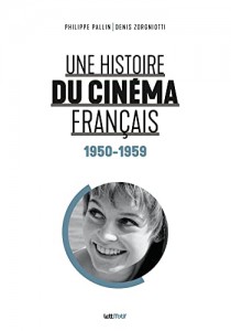 Couverture du livre Une histoire du cinéma français par Philippe Pallin et Denis Zorgniotti