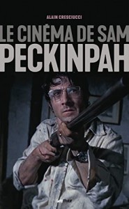 Couverture du livre Le Cinéma de Sam Peckinpah par Alain Cresciucci