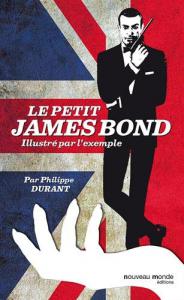 Couverture du livre Le Petit James Bond illustré par l'exemple par Philippe Durant