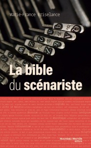 Couverture du livre La Bible du scénariste par Marie-France Briselance