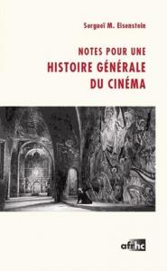 Couverture du livre Notes pour une histoire générale du cinéma par Sergueï Eisenstein, François Albera et Naoum Kleiman