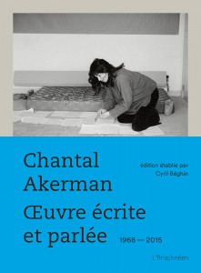 Couverture du livre Chantal Akerman, oeuvre écrite et parlée par Chantal Akerman et Cyril Béghin