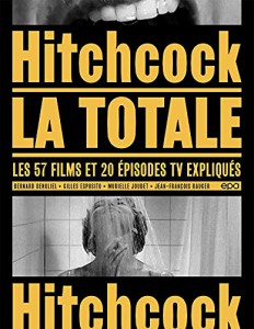 Couverture du livre Hitchcock, la totale par Bernard Bénoliel, Gilles Esposito, Murielle Joudet et Jean-François Rauger