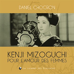 Couverture du livre Mizoguchi - Pour l'amour des femmes par Daniel Chocron