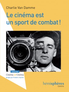 Couverture du livre Le cinéma est un sport de combat ! par Charlie Van Damme