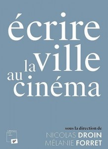 Couverture du livre Ecrire la ville au cinéma par Collectif dir. Nicolas Droin et Mélanie Forret