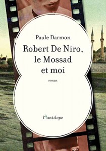 Couverture du livre Robert De Niro, le Mossad et moi par Paule Darmon