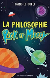 Couverture du livre La philosophie selon Rick et Morty par Chris Le Guelf