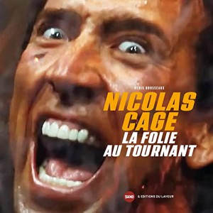 Couverture du livre Nicolas Cage, la folie au tournant par Denis Brusseaux
