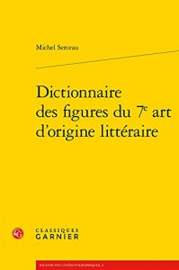 Couverture du livre Dictionnaire des figures du 7e art d'origine littéraire par Michel Serceau