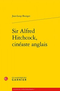 Couverture du livre Sir Alfred Hitchcock, cinéaste anglais par Jean-Loup Bourget