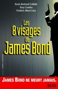 Couverture du livre Les 8 Visages de James Bond par Kevin Collette, Tony Crawley et Frédéric-Albert Lévy