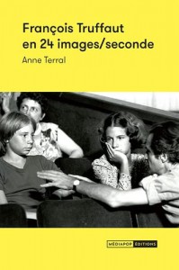 Couverture du livre François Truffaut en 24 images/seconde par Anne Terral