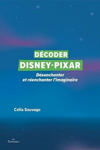 Couverture du livre Décoder Disney-Pixar par Célia Sauvage