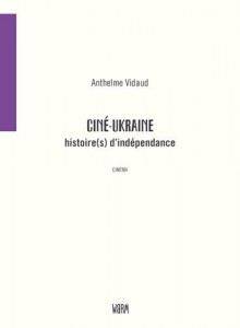 Couverture du livre Ciné-Ukraine par Anthelme Vidaud