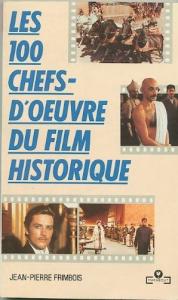 Couverture du livre Les 100 chefs-d'oeuvre du film historique par Jean-Pierre Frimbois