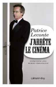 Couverture du livre J'arrête le cinéma par Patrice Leconte et Hubert Prolongeau