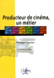 Couverture du livre Producteur de cinéma, un métier par Philippe Laurier