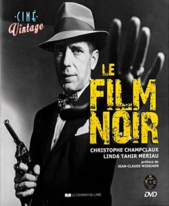 Couverture du livre Le Film Noir par Christophe Champclaux et Linda Tahir-Meriau