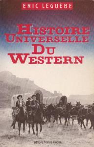 Couverture du livre Histoire universelle du western par Eric Leguèbe